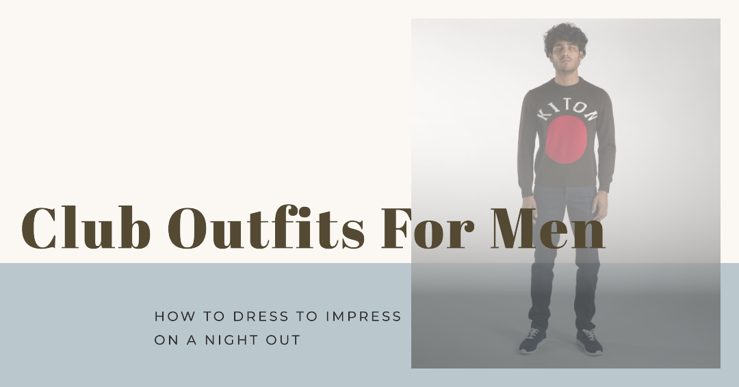 Club Outfits For Men: How To Dress To Impress On A Night Out 2Men Club Outfits For Men: How To Dress To Impress On A Night Out 2Men