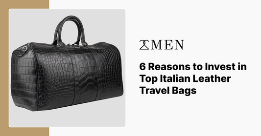 6 Reasons to Invest in Top Italian Leather Travel Bags