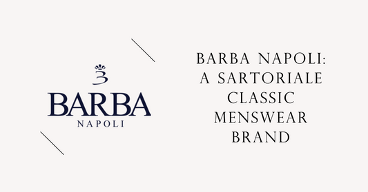 Barba Napoli Review A Sartoriale Classic Menswear Brand