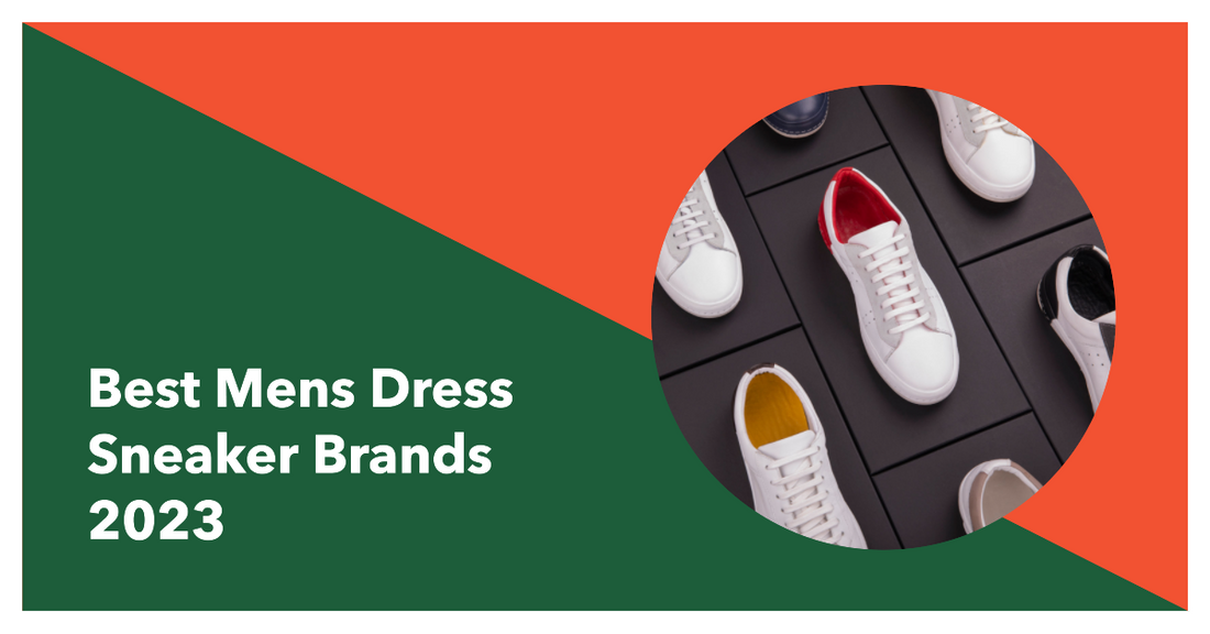 Men's Dress Sneaker Brands 2023 (Exclusive List)