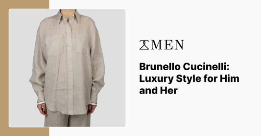 Brunello Cucinelli: Luxury Style for Him and Her