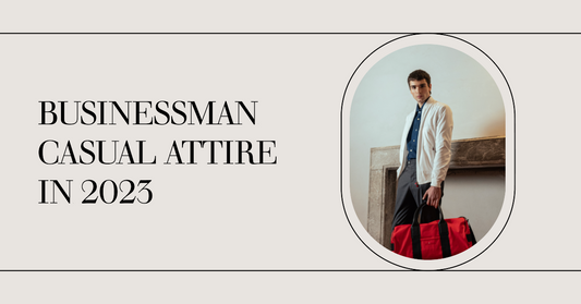 Businessman Casual Attire in 2023 Trends and Influences