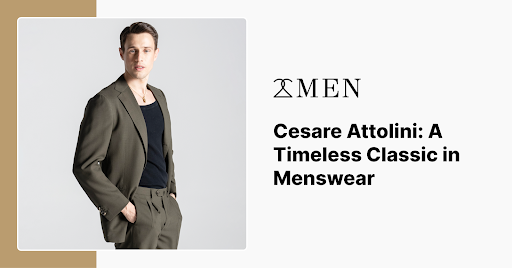 Cesare Attolini: A Timeless Classic in Menswear