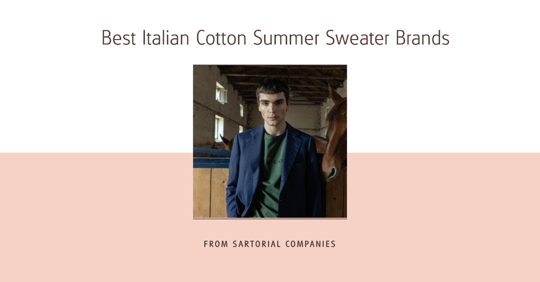 Best Italian Cotton Summer Sweater Brands from Sartorial Companies
