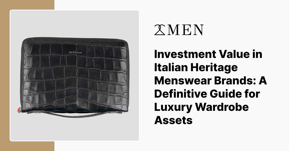 Investment Value in Italian Heritage Menswear Brands: A Definitive Guide for Luxury Wardrobe Assets