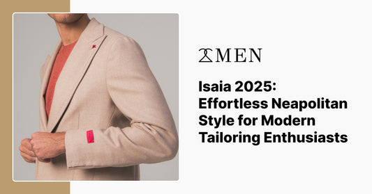 Isaia 2025: Effortless Neapolitan Style for Modern Tailoring Enthusiasts