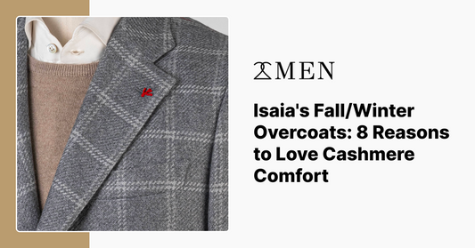 Isaia's Fall/Winter Overcoats: 8 Reasons to Love Cashmere Comfort