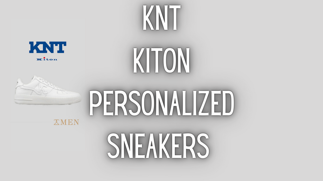 New KNT Kiton Customizable Sneakers: The Ultimate in Sartorial Men's Fashion