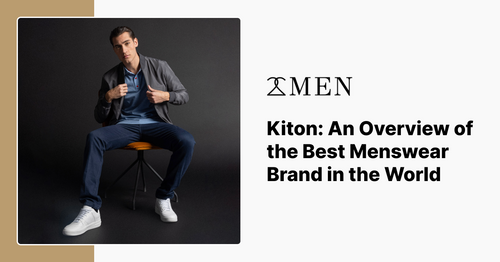 Kiton: 世界で最高のメンズウェアブランドの概要 – 2Men