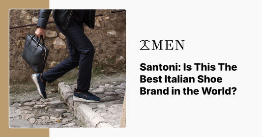 Santoni: Is This The Best Italian Shoe Brand in the World?