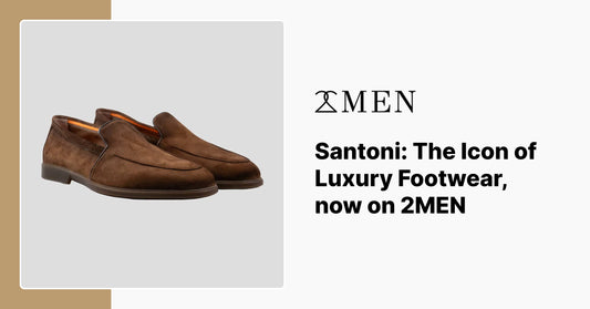 Santoni: The Icon of Luxury Footwear, now on 2MEN
