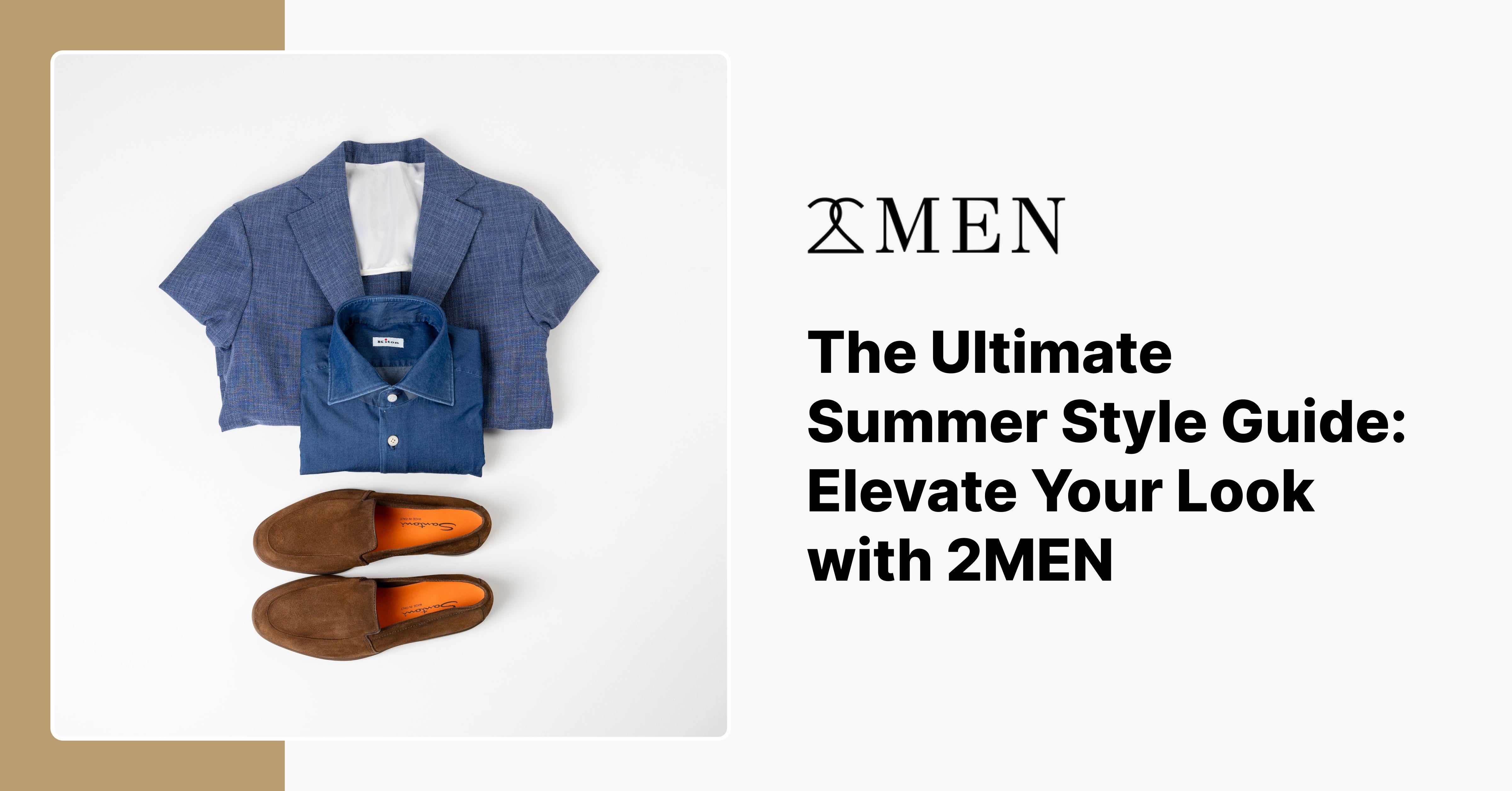 The Ultimate Summer Style Guide: Elevate Your Look with 2MEN – 2Men
