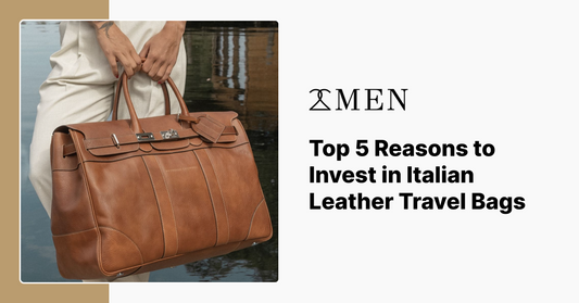 Top 5 Reasons to Invest in Italian Leather Travel Bags
