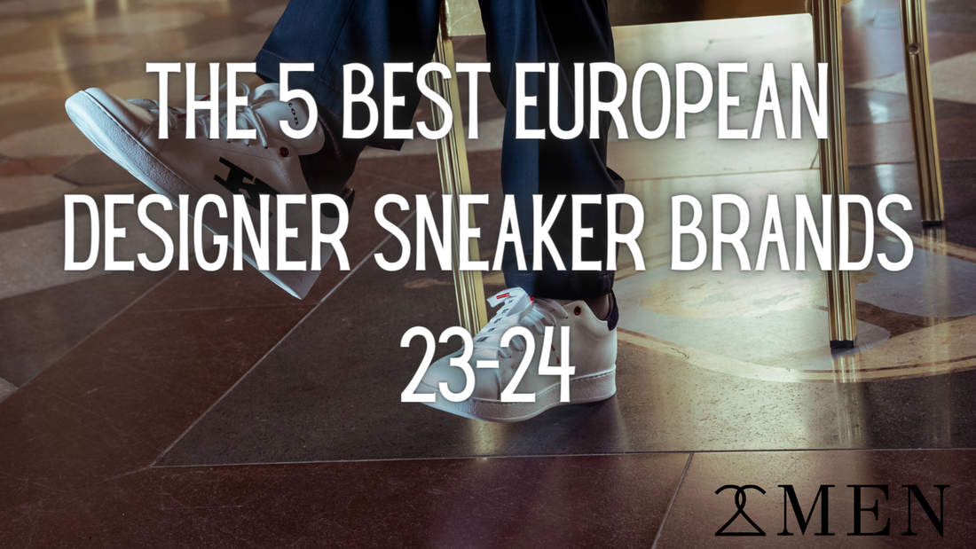 the 5 best european designer sneaker brands 23-24